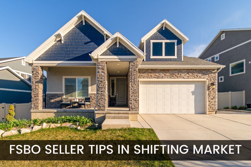 FSBO Seller Tips in a Shifting Market