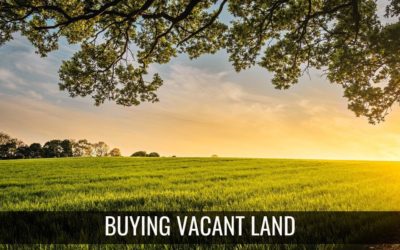 Top Tips When Buying Vacant Land