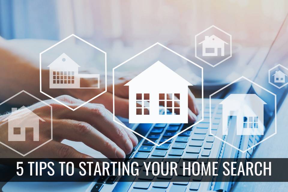 5 Tips for Starting Your Home Search