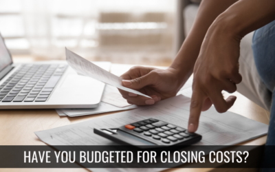 Did You Remember to Budget for Closing Costs?