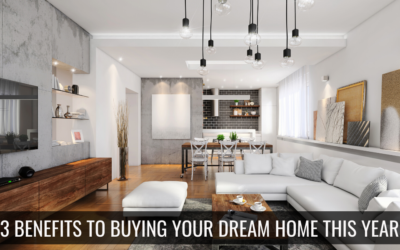 3 Benefits to Buying Your Dream Home this Year