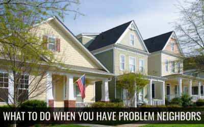 What To Do When You Have Problem Neighbors