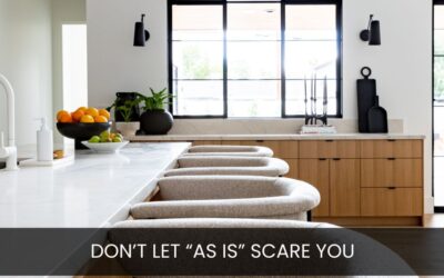 Buyer’s Don’t Let “As Is” Scare You!