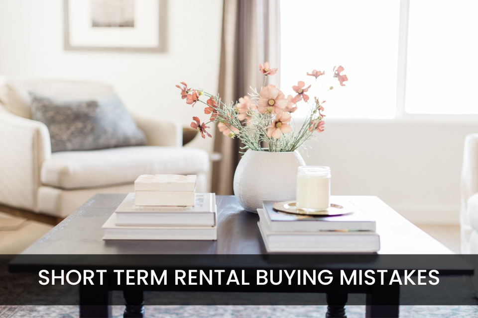 Avoid Short Term Rental Home Mistakes Before You Buy