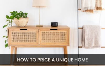 Help! My Home is Unique – How Do I Price it Right to Sell?